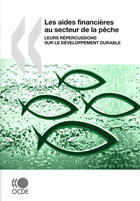 Couverture du livre « Les aides financieres au secteur de la peche - leurs repercussions sur le developpement durable » de  aux éditions Ocde