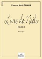 Couverture du livre « Livre de noels pour orgue - volume 2 » de Fagiani Eugenio-Mari aux éditions Delatour