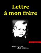 Couverture du livre « Lettre à mon frère » de  aux éditions Thriller Editions