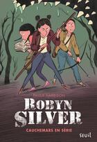 Couverture du livre « Robyn Silver Tome 2 : cauchemars en série » de Paula Harrison aux éditions Seuil Jeunesse