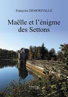Couverture du livre « Maëlle et l'énigme des settons » de Demorivalle Francois aux éditions Verone