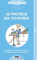 Couverture du livre « Je protège ma thryroïde en 21 jours c'est malin » de Marie Borrel et Pierre Nys aux éditions Leduc