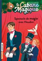 Couverture du livre « La cabane magique Tome 45 : spectacle de magie avec Houdini » de Mary Pope Osborne aux éditions Bayard Jeunesse