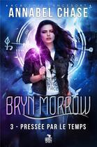 Couverture du livre « Bryn Morrow t.3 : pressée par le temps » de Chase Annabel aux éditions Teen Spirit