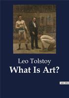 Couverture du livre « What is art? » de Tolstoy Leo aux éditions Culturea