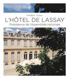 Couverture du livre « L'hôtel de Lassay ; présidence de l'Assemblée nationale » de Frederic Turpin aux éditions Editions Du Palais