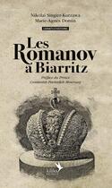 Couverture du livre « Les Romanov à Biarritz » de Marie-Agnes Domin et Nikolaï Singier-Kurzawa aux éditions Kilika