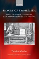 Couverture du livre « Images of Empiricism: Essays on Science and Stances, with a Reply from » de Bradley Monton aux éditions Oup Oxford