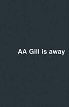 Couverture du livre « AA Gill Is Away » de Gill A A aux éditions Orion Digital