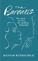Couverture du livre « THE BARONESS - THE SEARCH FOR NICA THE REBELLIOUS ROTSCHILD » de Hannah Rotschild aux éditions Virago