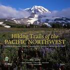 Couverture du livre « Hiking trails of the pacific northwest » de Craig Romano et William L. Sulliva et Daniel Evans aux éditions Rizzoli