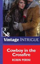 Couverture du livre « Cowboy in the Crossfire (Mills & Boon Intrigue) » de Robin Perini aux éditions Mills & Boon Series