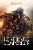 Couverture du livre « Warhammer 40.000 - the Horus Heresy ; les fils de l'empereur » de  aux éditions Black Library