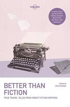 Couverture du livre « Better than fiction (édition 2017) » de Don George aux éditions Lonely Planet France