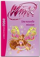 Couverture du livre « Winx Club t.39 ; une nouvelle mission » de Sophie Marvaud aux éditions Hachette Jeunesse