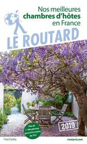 Couverture du livre « Guide du Routard ; nos meilleures chambres d'hôtes en france ; plus de 1200 adresses (édition 2019) » de Collectif Hachette aux éditions Hachette Tourisme