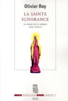 Couverture du livre « La sainte ignorance » de Olivier Roy aux éditions Seuil