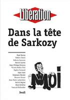 Couverture du livre « Dans la tête de Sarkozy » de Collectif/Liberation aux éditions Seuil