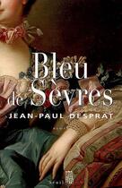 Couverture du livre « Bleu de Sèvres » de Jean-Paul Desprat aux éditions Seuil