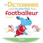 Couverture du livre « Le dictionnaire du parfait footballeur » de Philippe Jalbert aux éditions Larousse