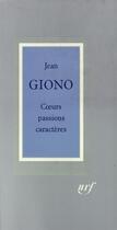 Couverture du livre « Coeurs, passions, caractères » de Jean Giono aux éditions Gallimard