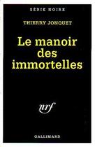 Couverture du livre « Le manoir des immortelles » de Thierry Jonquet aux éditions Gallimard