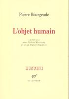 Couverture du livre « L'Objet humain » de Pierre Bourgeade aux éditions Gallimard