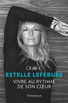 Couverture du livre « Orahe ; vivre au rythme de son coeur » de Estelle Lefebure et Ilona Smet aux éditions Flammarion