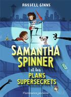 Couverture du livre « Samantha Spinner t.1 ; Samantha Spinner et les plans supersecrets » de Russell Ginnes aux éditions Pere Castor