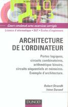 Couverture du livre « Architecture de l'ordinateur ; licence d'informatique/DUT/écoles d'ingénieurs ; cours condensé avec exercices corrigés » de Robert Strandh et Irene Durand aux éditions Dunod