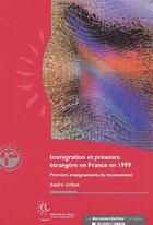 Couverture du livre « Immigration et présence étrangère en France en 1999 ; premiers enseignements du recensement » de André Lebon aux éditions Documentation Francaise