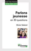 Couverture du livre « Parlons jeunesse en 30 questions » de Olivier Galland aux éditions La Documentation Française