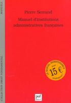 Couverture du livre « Manuel D'Institutions Administratives Francaises » de Pierre Serrand aux éditions Puf