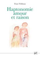 Couverture du livre « Haptonomie, amour et raison » de Frans Veldman aux éditions Puf