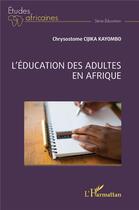 Couverture du livre « L'éducation des adultes en Afrique » de Chrysostome Cijika Kayombo aux éditions L'harmattan