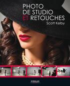 Couverture du livre « Photo de studio et retouches » de Scott Kelby aux éditions Eyrolles