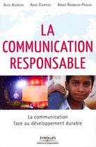 Couverture du livre « La communication responsable ; la communication face au développement » de Courtois/Audouin aux éditions Organisation