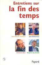 Couverture du livre « Entretiens sur la fin des temps » de Delumeau/Eco aux éditions Fayard
