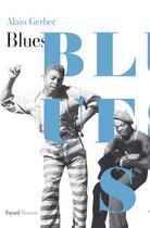 Couverture du livre « Blues » de Alain Gerber aux éditions Fayard
