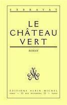 Couverture du livre « Le château vert » de Charles Exbrayat aux éditions Albin Michel