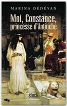 Couverture du livre « Moi, Constance, princesse d'Antioche » de Marina Dedeyan aux éditions Stock