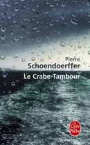 Couverture du livre « Le crabe-tambour » de Pierre Schoendoerffer aux éditions Le Livre De Poche