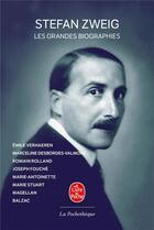 Couverture du livre « Les grandes biographies » de Stefan Zweig aux éditions Le Livre De Poche