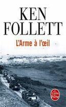 Couverture du livre « L'arme à l'oeil » de Ken Follett aux éditions Le Livre De Poche