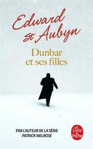 Couverture du livre « Dunbar et ses filles » de Edward St Aubyn aux éditions Le Livre De Poche