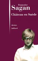 Couverture du livre « Château en Suède » de Françoise Sagan aux éditions Julliard