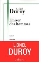 Couverture du livre « L'hiver des hommes » de Lionel Duroy aux éditions Julliard