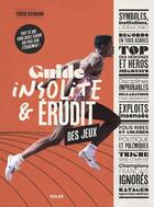 Couverture du livre « Guide insolite & érudit des Jeux » de Fabien Baumann aux éditions Solar