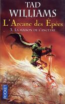 Couverture du livre « L'arcane des épées Tome 3 : La maison de l'ancêtre » de Tad Williams aux éditions Pocket