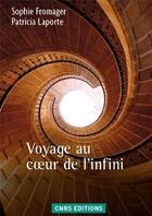 Couverture du livre « Voyage au coeur de l'infini » de Fromager/Laporte aux éditions Cnrs